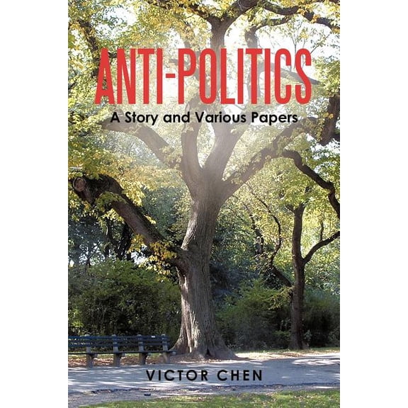 Anti-Politics : A Story and Various Papers (Paperback)