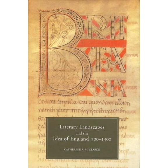 Literary Landscapes and the Idea of England, 700-1400 (Hardcover)