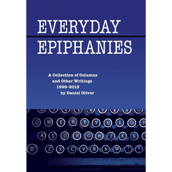 Everyday Epiphanies (Hardcover) by Daniel Oliver