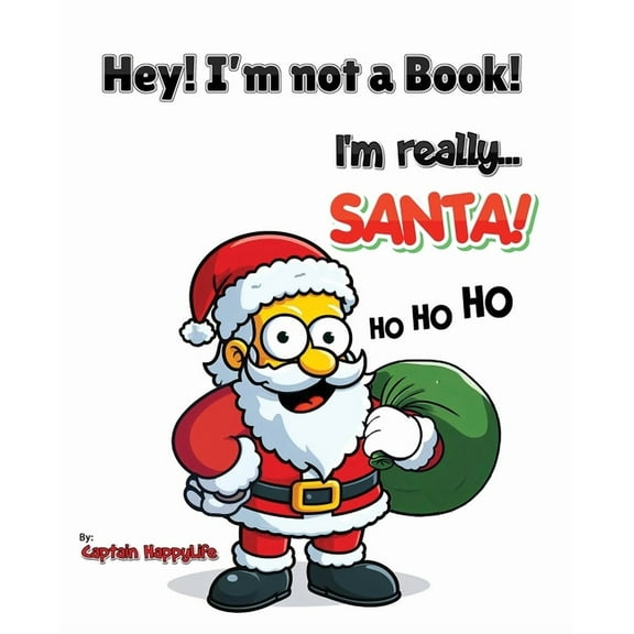 Not a Book Hey! I'm not a Book! I'm really... Santa!, (Paperback)