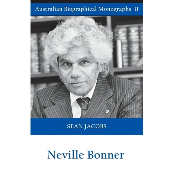 Neville Bonner (Australian Biographical Monographs) (Paperback)