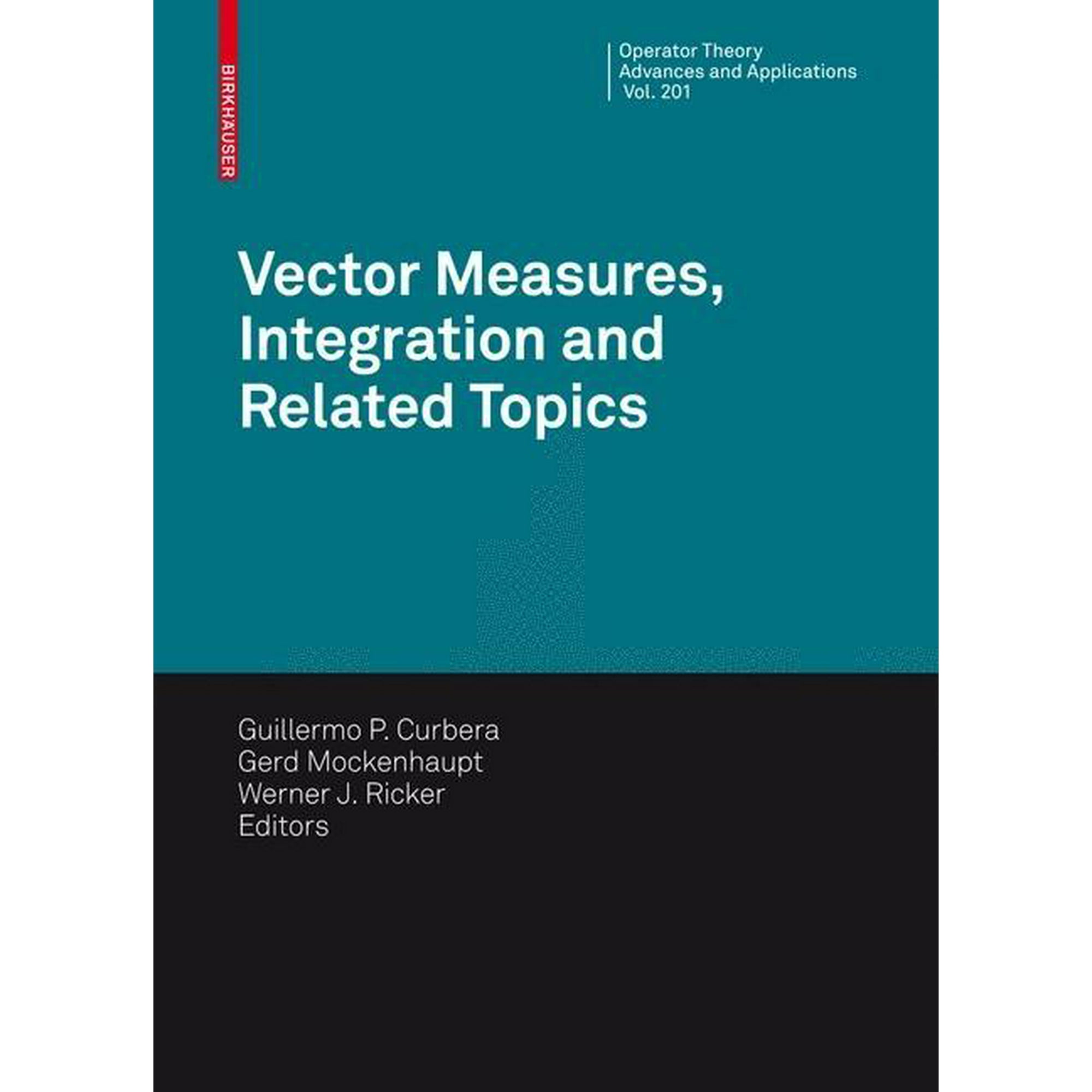 Operator Theory: Advances and Applicatio Vector Measures, Integration and Related Topics, Book 201, (Hardcover)