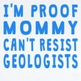 thumbnail image 2 of CafePress - Proof Mommy Cant Resist Geologists Body Suit - Baby Light Bodysuit, Size Newborn - 24 Months, 2 of 4