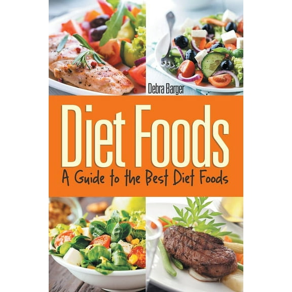 Diet Foods: A Guide to the Best Diet Foods, (Paperback)