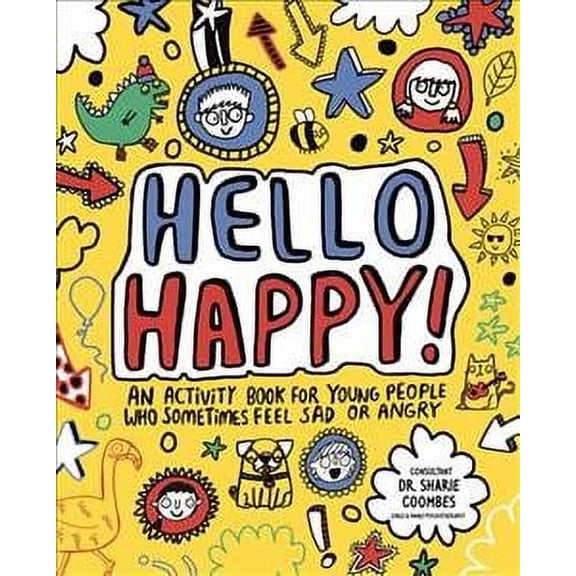 Hello Happy! Mindful Kids : An Activity Book for Children Who Sometimes Feel Sad or Angry.