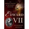 thumbnail image 1 of Pre-Owned Edward VII: The Prince of Wales and the Women He Loved (Hardcover) 1250069149 9781250069146, 1 of 1