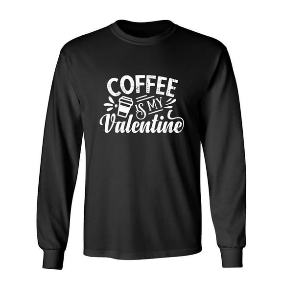 Coffee Is My Valen*ine Sarcastic Humor Novelty Men's Long Sleeve Shirts