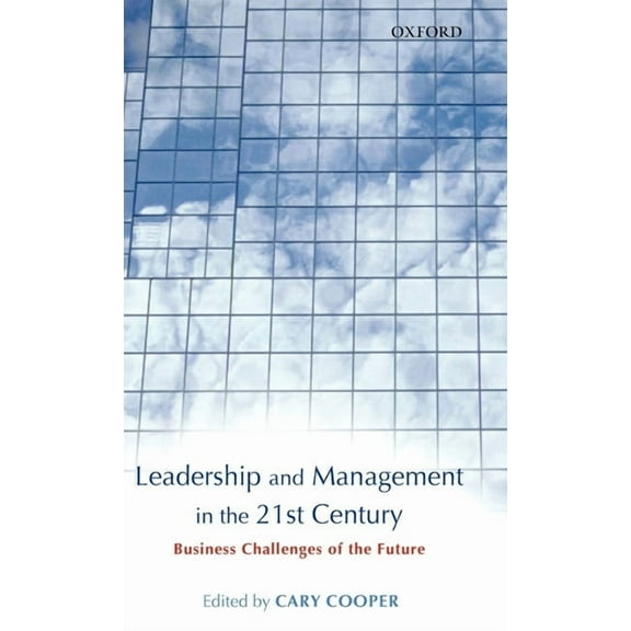 Leadership and Management in the 21st Century: Business Challenges of the Future, (Hardcover)