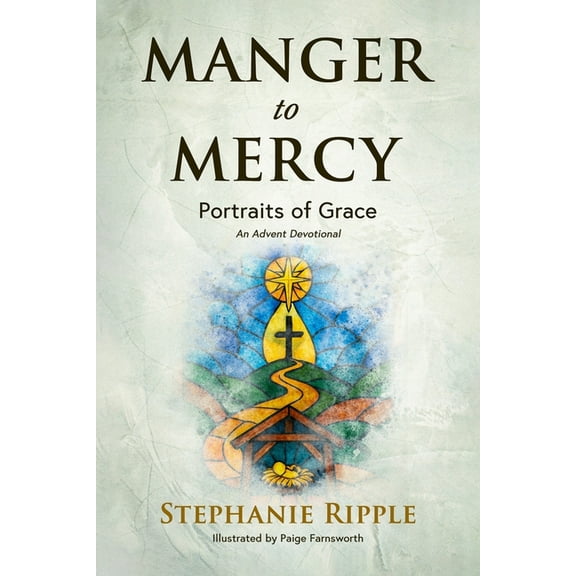 Manger to Mercy: Portraits of Grace, (Paperback)