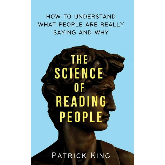 The Science of Reading People: How to Understand What People Are Really Saying and Why, (Paperback)