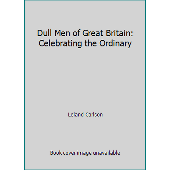 Pre-Owned Dull Men of Great Britain: Celebrating the Ordinary (Hardcover) 1785030906 9781785030901