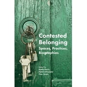 Contested Belonging: Spaces, Practices, Biographies (Hardcover)