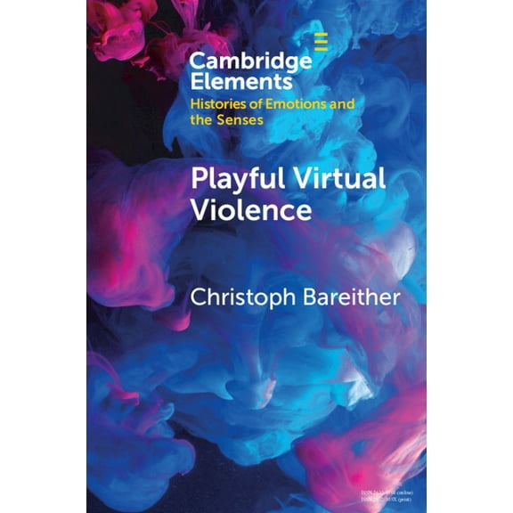 Elements in Histories of Emotions and th Playful Virtual Violence, (Paperback)