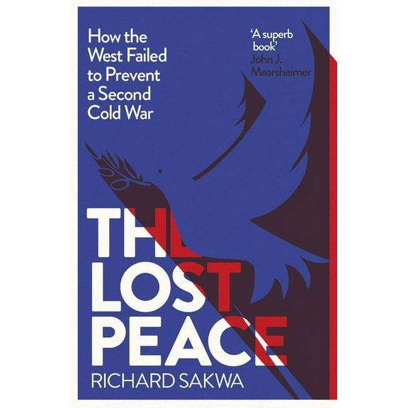 The Lost Peace: How the West Failed to Prevent a Second Cold War, (Hardcover)