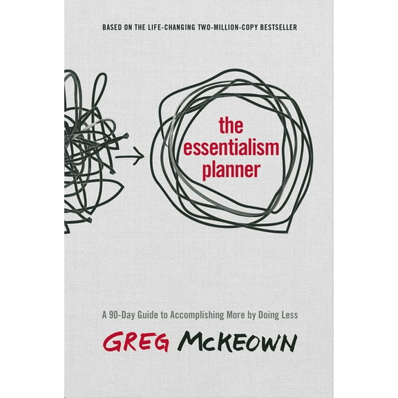 The Essentialism Planner: A 90-Day Guide to Accomplishing More by Doing Less, (Hardcover)