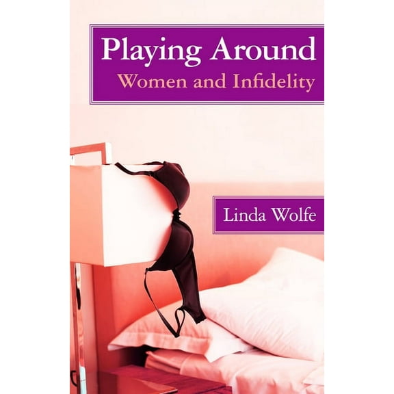 Playing Around : Women and Infidelity (Paperback)
