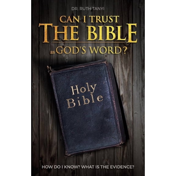 Can I Trust The Bible As God's Word?: How Do I Know? What Is The Evidence?, (Paperback)