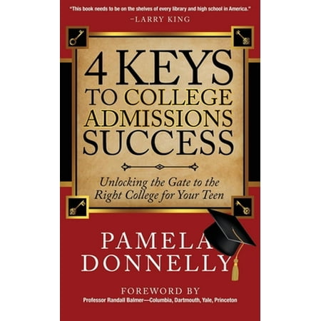 4 Keys to College Admissions Success : Unlocking the Gate to the Right College for Your Teen, Used [Hardcover]
