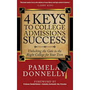 4 Keys to College Admissions Success : Unlocking the Gate to the Right College for Your Teen, Used [Hardcover]