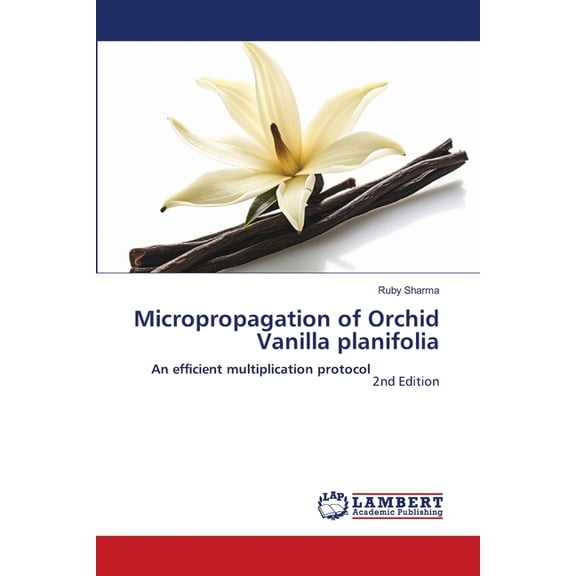 Micropropagation of Orchid Vanilla planifolia, (Paperback)