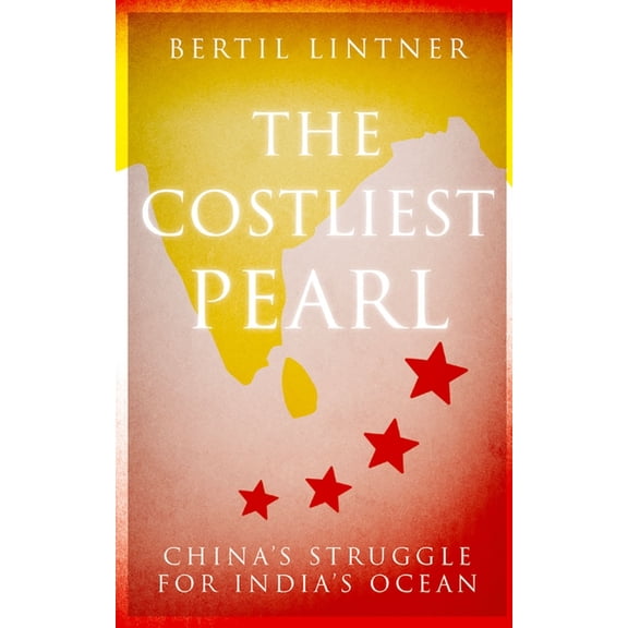 The Costliest Pearl: China's Struggle for India's Ocean, (Hardcover)