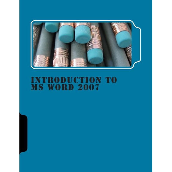 MS Office Tutorials Introduction to MS WORD 2007: An Open Textbook (CC-BY) by the Centre for Educational Technology, (Paperback)