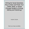 Writing for Social Scientists: How to Start and Finish Your Thesis, Book, or Article (Chicago Guides to Writing, Editing and Publishing) [Hardcover - Used]