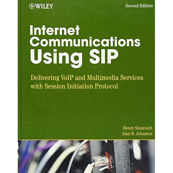 Pre-Owned Internet Communications Using Sip: Delivering Voip and Multimedia Services with Session Initiation Protocol (Hardcover) 0471776572 9780471776574