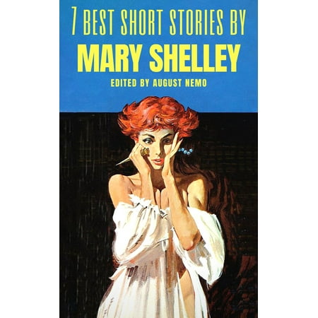 7 best short stories by Mary Shelley - eBook (The Best Of Shelley Fabares)