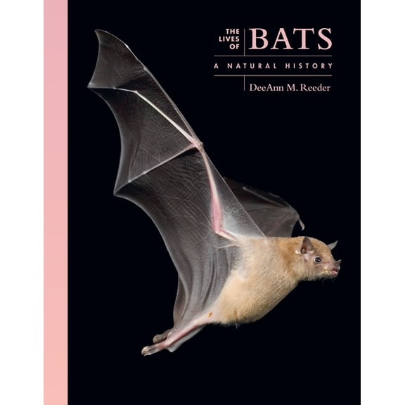 Lives of the Natural World The Lives of Bats: A Natural History, (Hardcover)
