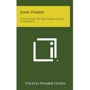 John Pember: The History of the Pember Family in America (Hardcover)
