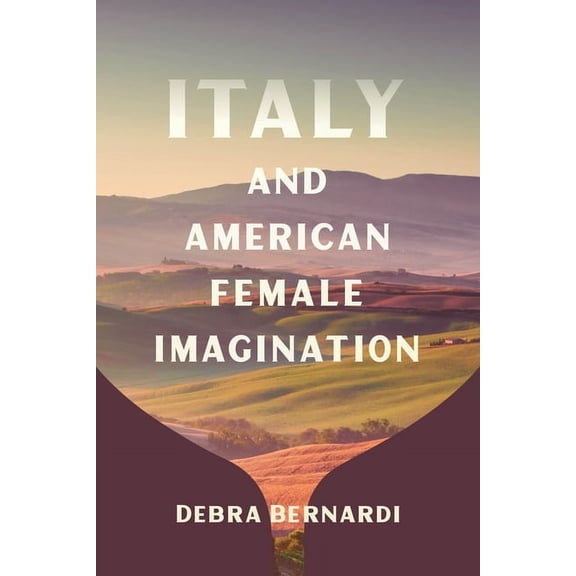 Italy and American Female Imagination, (Hardcover)