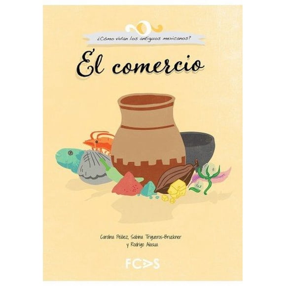 Comercio, el / como vivian los antiguos mexicanos / pd.