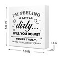 thumbnail image 2 of Letrero De Madera Con Texto En Inglés "I'M Feeling A Little Dirty Will You Laundry", Decoración De Escritorio, Decoración De Mesa De Lavandería, Letrero De Madera Para El Hogar Rústico, Lavandería, Es, 2 of 5