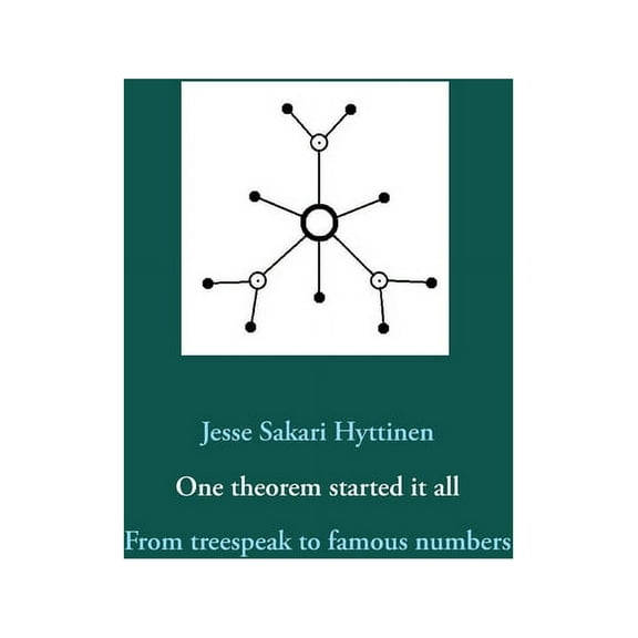 One theorem started it all: From treespeak to famous numbers, (Paperback)