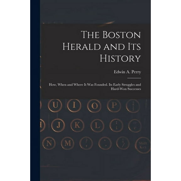 The Boston Herald and Its History (Paperback)