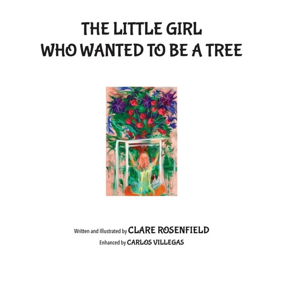 The Little Girl Who Wanted to be a Tree, (Paperback)