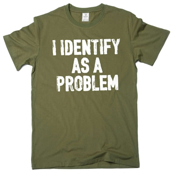 Men's Funny I identify as a problem T-shirt sarcastic humorous gift Birthday tee shirt
