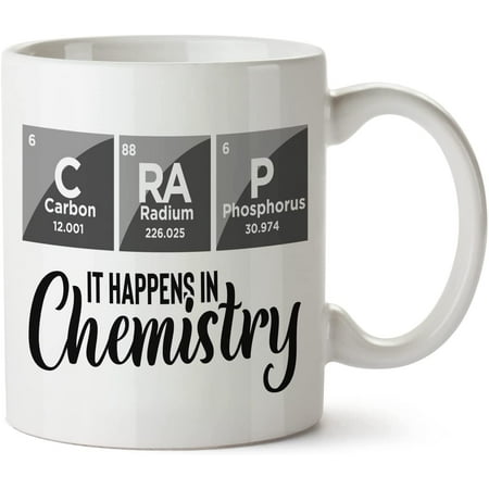 

Crap It Happens In Chemistry White Mug Novelty Mug 11 Oz Coffee Tea Funny For Women Men Ceramic White Great Gift Idea Cup