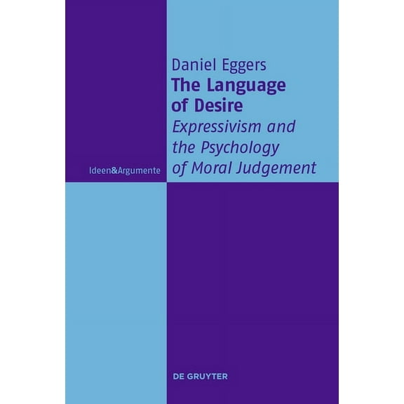 Ideen & Argumente The Language of Desire: Expressivism and the Psychology of Moral Judgement, (Paperback)