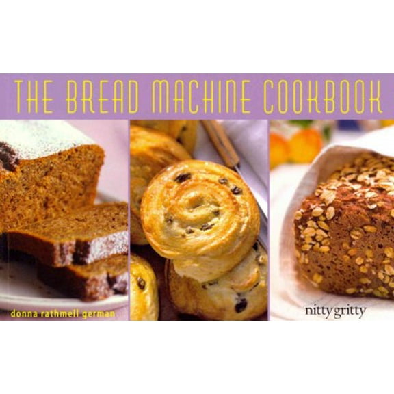 Nitty Gritty Cookbooks: The Bread Machine Cookbook (Paperback)