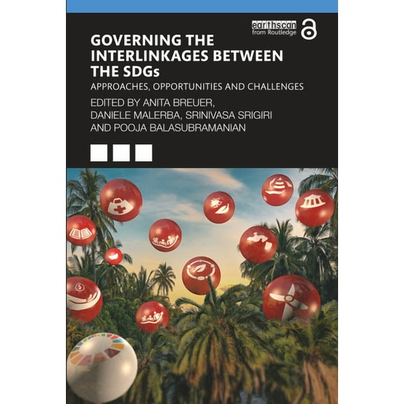Governing the Interlinkages between the SDGs: Approaches, Opportunities and Challenges, (Paperback)