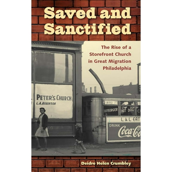 History of African American Religions Saved and Sanctified: The Rise of a Storefront Church in Great Migration Philadelphia, (Paperback)