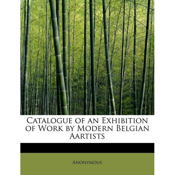 Catalogue of an Exhibition of Work by Modern Belgian Aartists (Paperback)