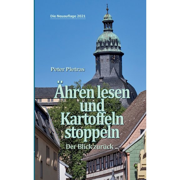 Ãhren lesen und Kartoffeln stoppeln: Der Blick zurück ..., (Paperback)