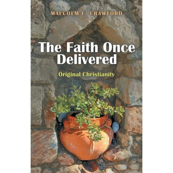 Faith Once Delivered : Original Christianity