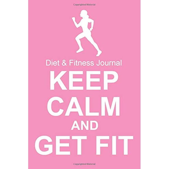 Pre-Owned Diet & Fitness Journal: Keep Calm And Get Fit - Start Your Journey To The New You! Paperback