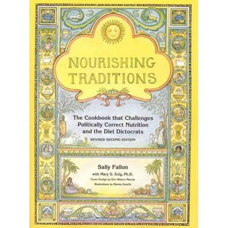 Nourishing Traditions : The Cookbook That Challenges Politically Correct Nutrition and the Diet Dictocrats