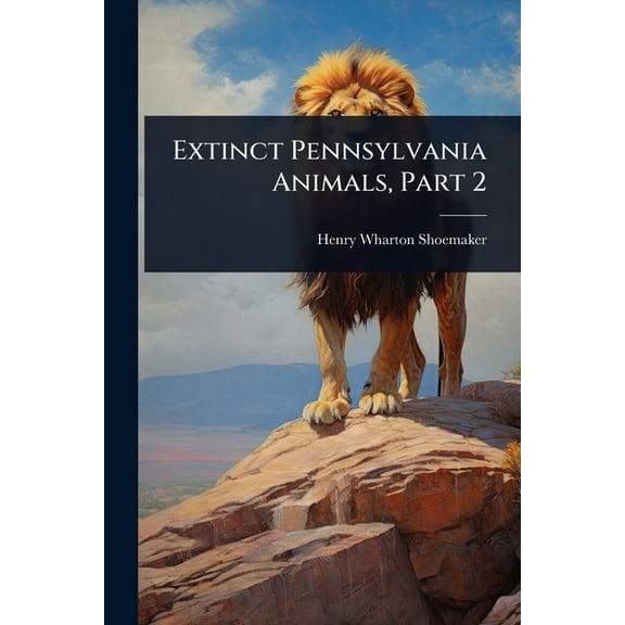Extinct Pennsylvania Animals, Part 2, (Paperback)