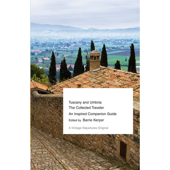 Vintage Departures: Tuscany and Umbria: The Collected Traveler--An Inspired Companion Guide (Paperback)